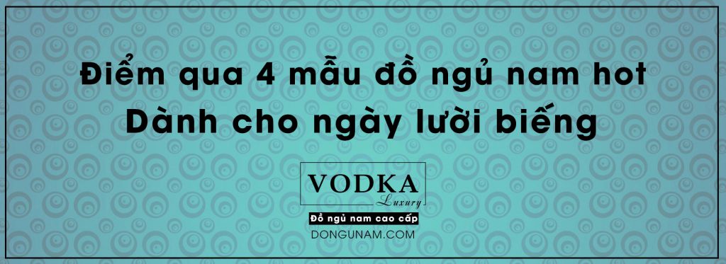 4 mẫu đồ ngủ nam