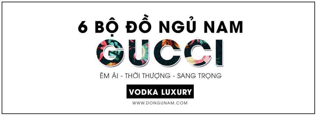 6 bộ đồ ngủ nam gucci hot 2020