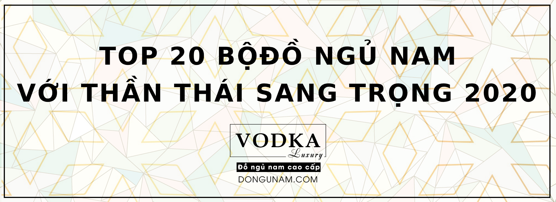 Top 20 bộ đồ ngủ nam với thần thái sang trọng năm 2020